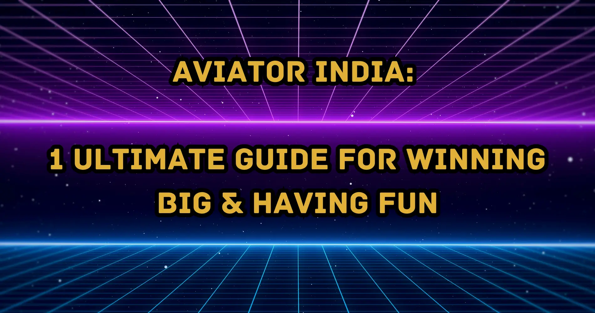 Aviator India 1 Ultimate Guide for Winning Big & Having Fun